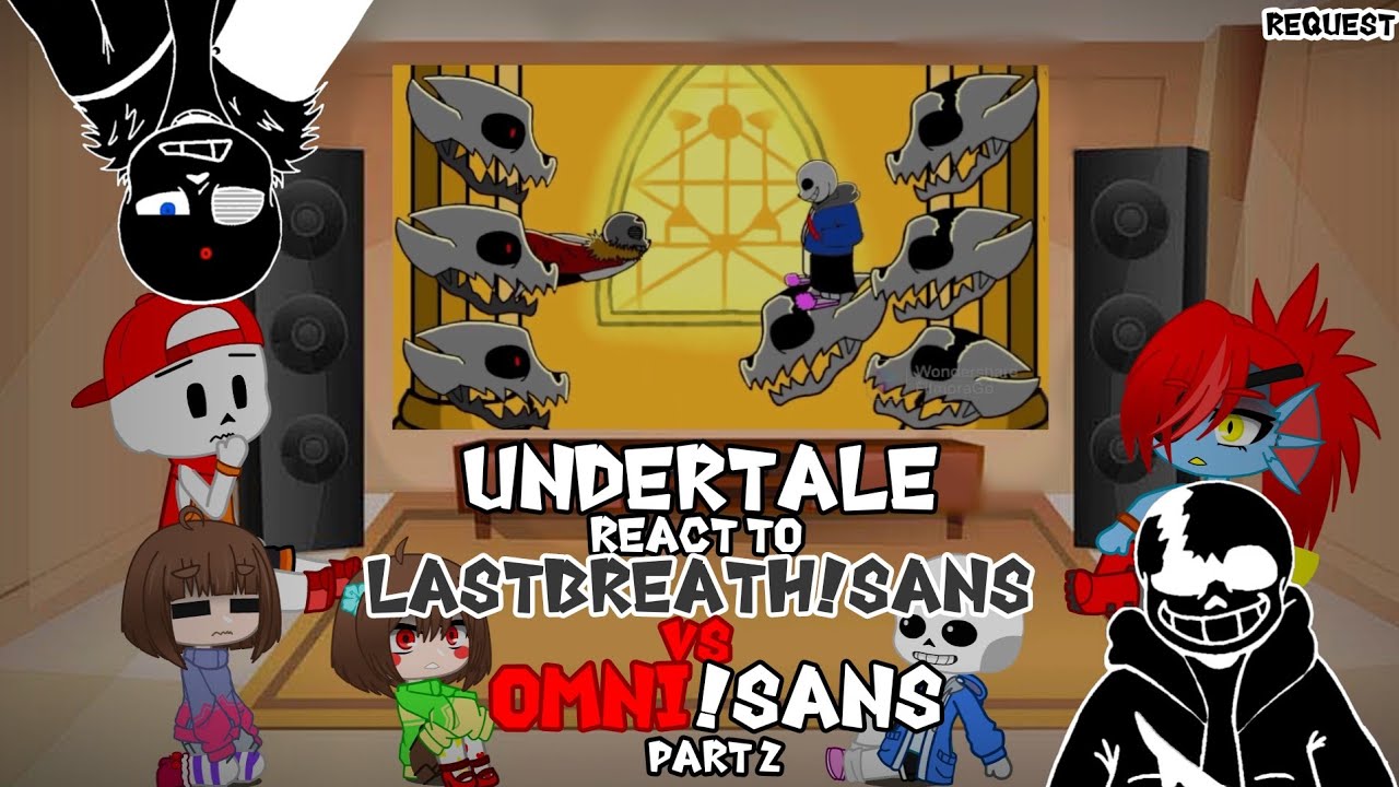 Undertale React to LastBreath!Sans Vs Omni!Sans //Part2//Request
