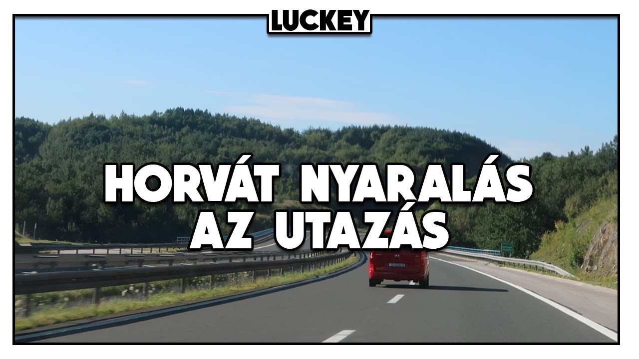 Horvát Nyaralás: 1. nap - Az utazás