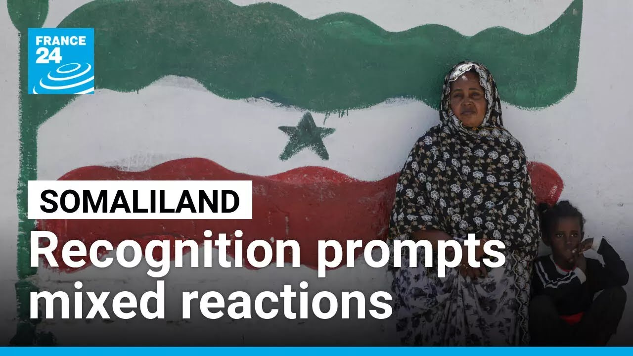 Recognition of Somaliland by Israel divides the country &bull; FRANCE 24 English