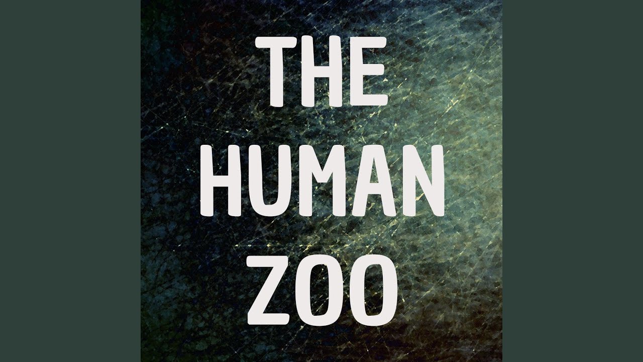 The Human Zoo