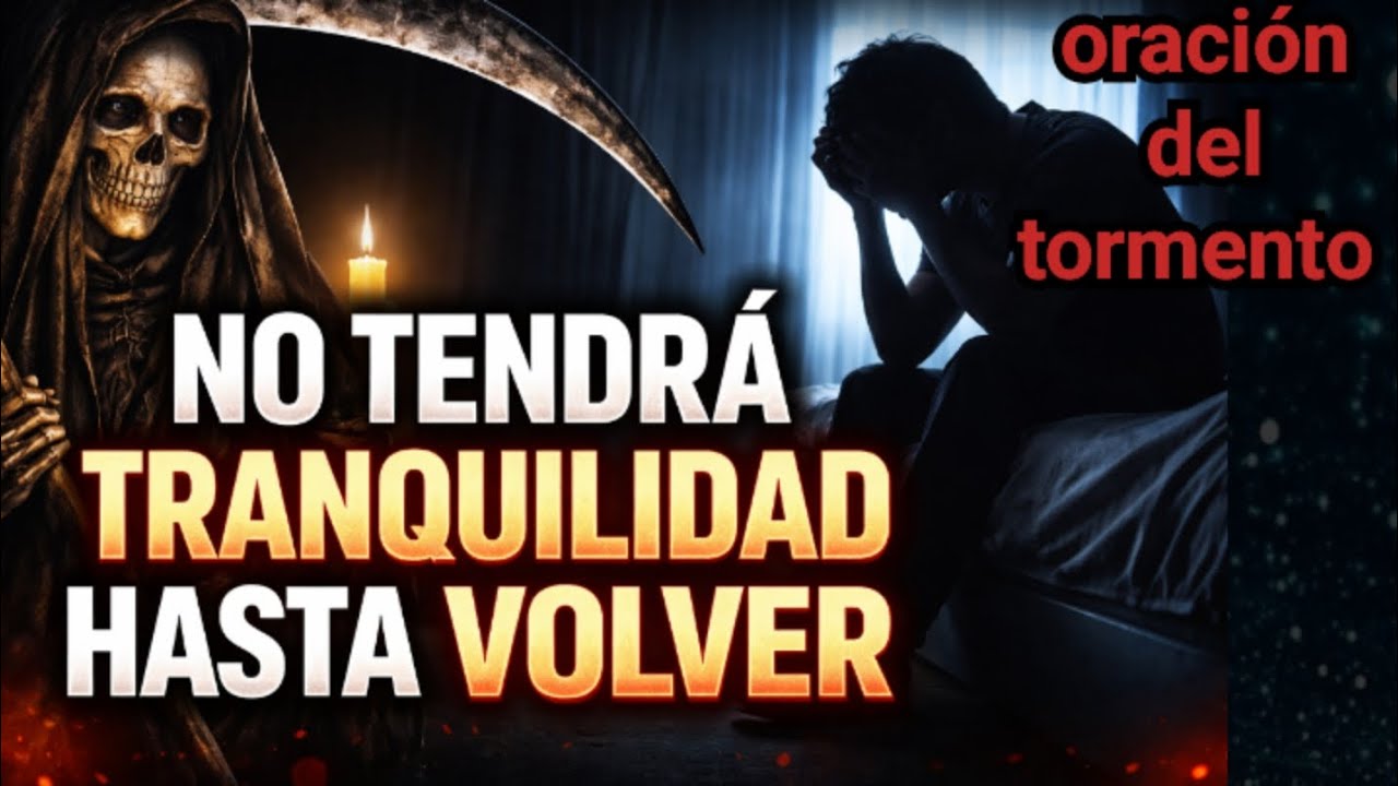 Poderosa ORACIÓN del TORMENTO ABSOLUTO // Volverá rogando.