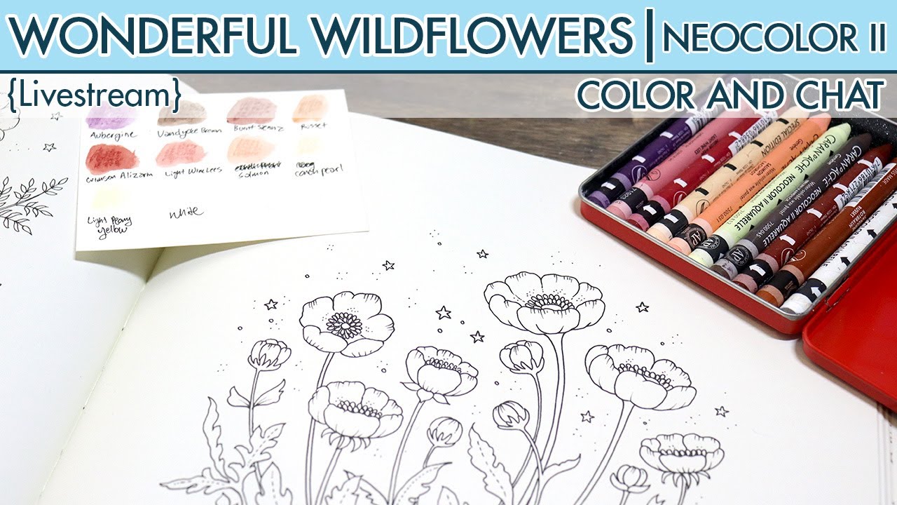 {LIVESTREAM} Wonderful Wildflowers ~ Neocolor IIs