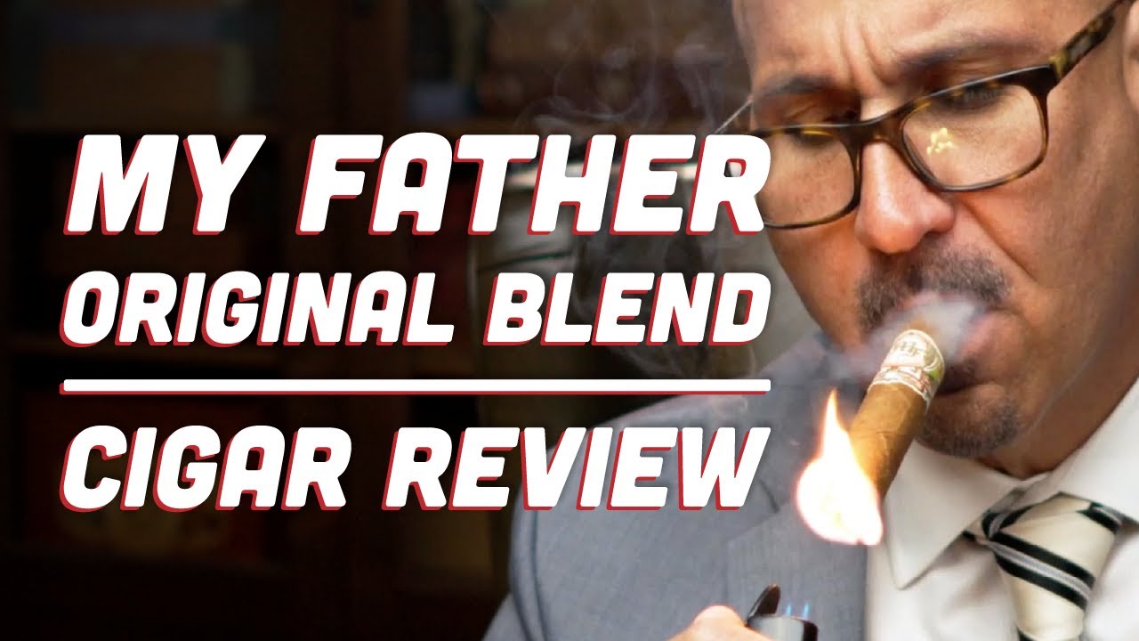 My Father Original Blend | Holt's Cigar Review