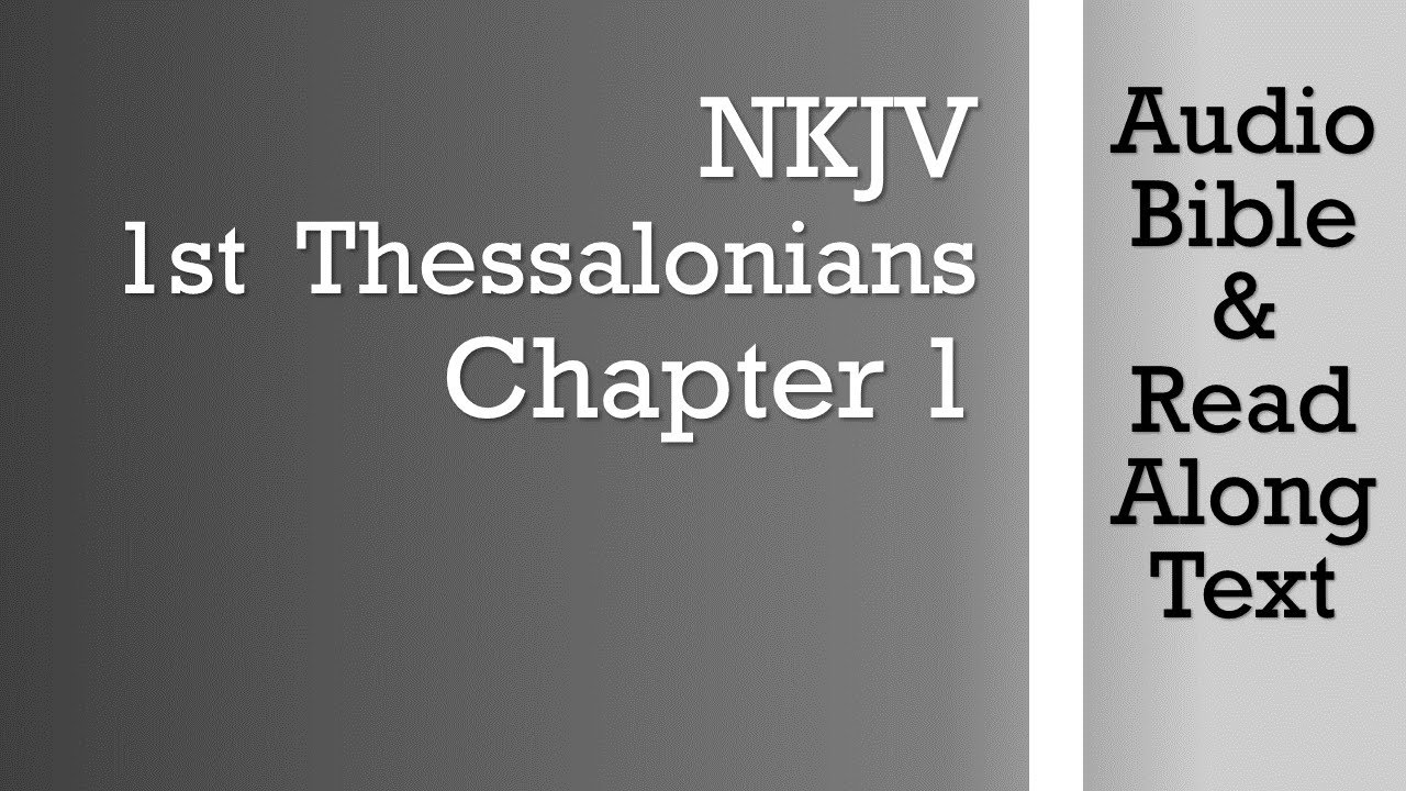 1st Thessalonians 1 - NKJV (Audio Bible & Text)