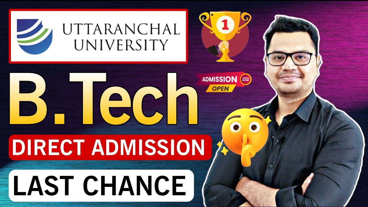 Uttaranchal University BTech Admission 2026 | BTech Direct Admission | By Sunil Adhikari