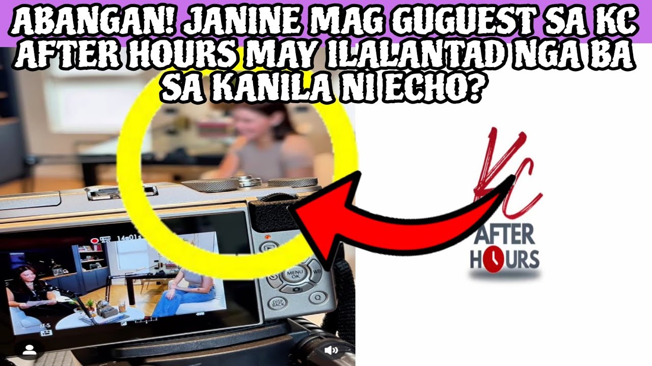 ABANGAN‼️JANINE MAG GUGUEST SA KC AFTER HOURS MAY ILALANTAD NGA BA SA KANILA NI ECHO❓