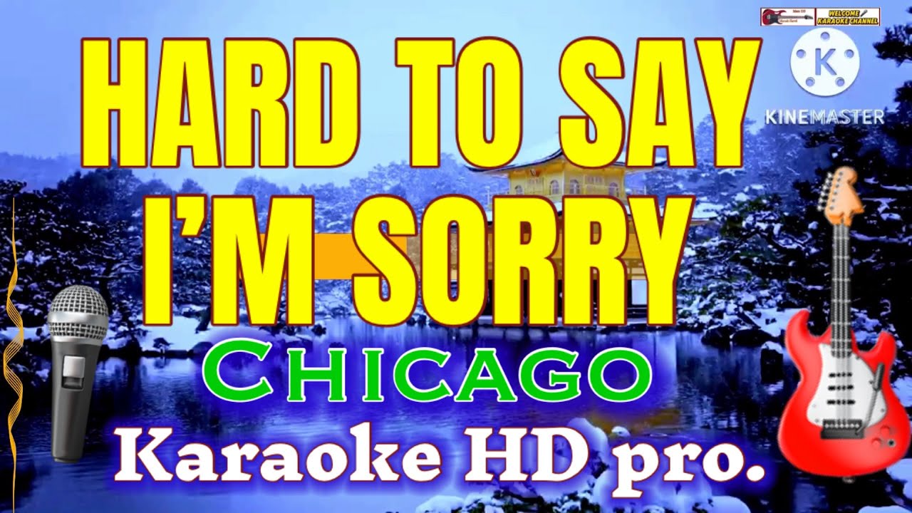 HARD TO SAY I’M SORRY [ KARAOKE HD PRO.] by CHICAGO