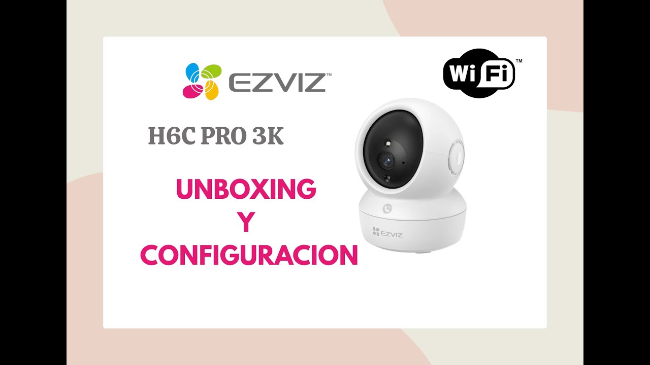Unboxing y configuración de la cámara Ezviz H6C Pro 2K