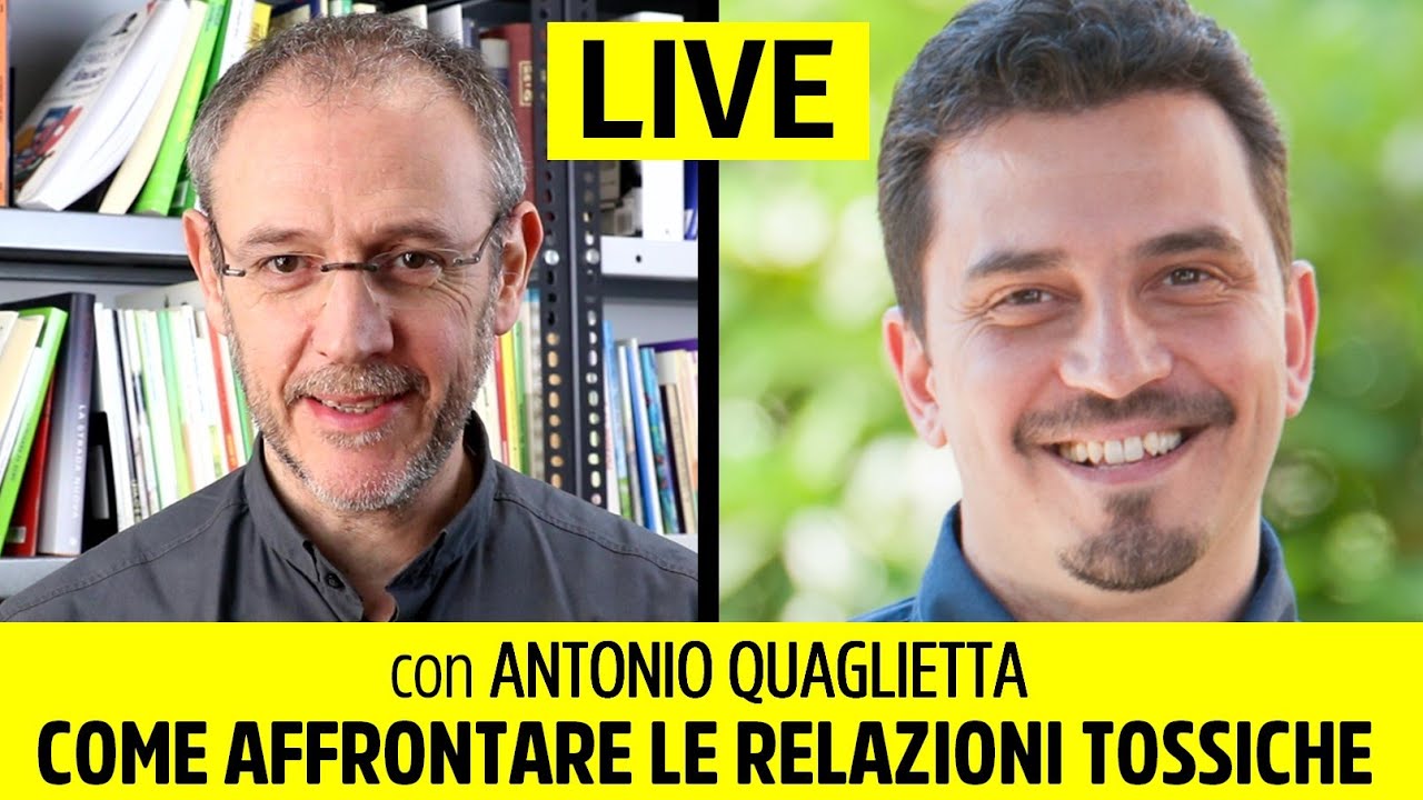 Come affrontare le Relazioni Tossiche - Live con Antonio Quaglietta