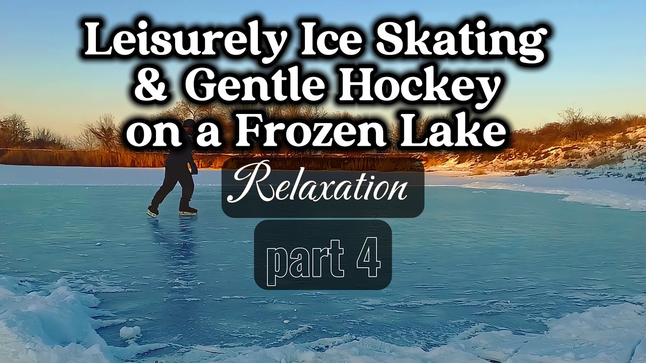 Leisurely Ice Skating & Gentle Hockey on a Frozen Lake | Relaxation | Part 4