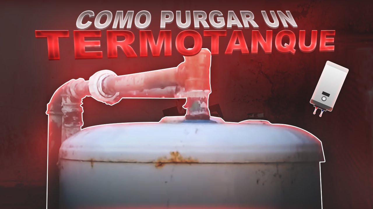 Como purgar el termotanque
