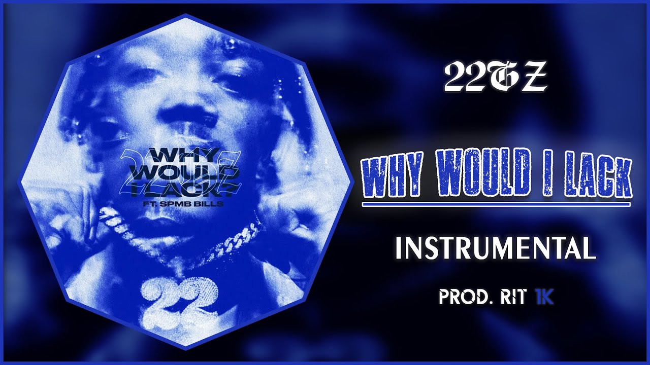 22Gz - Why Would I Lack? | Instrumental [Prod. RIT 1K]