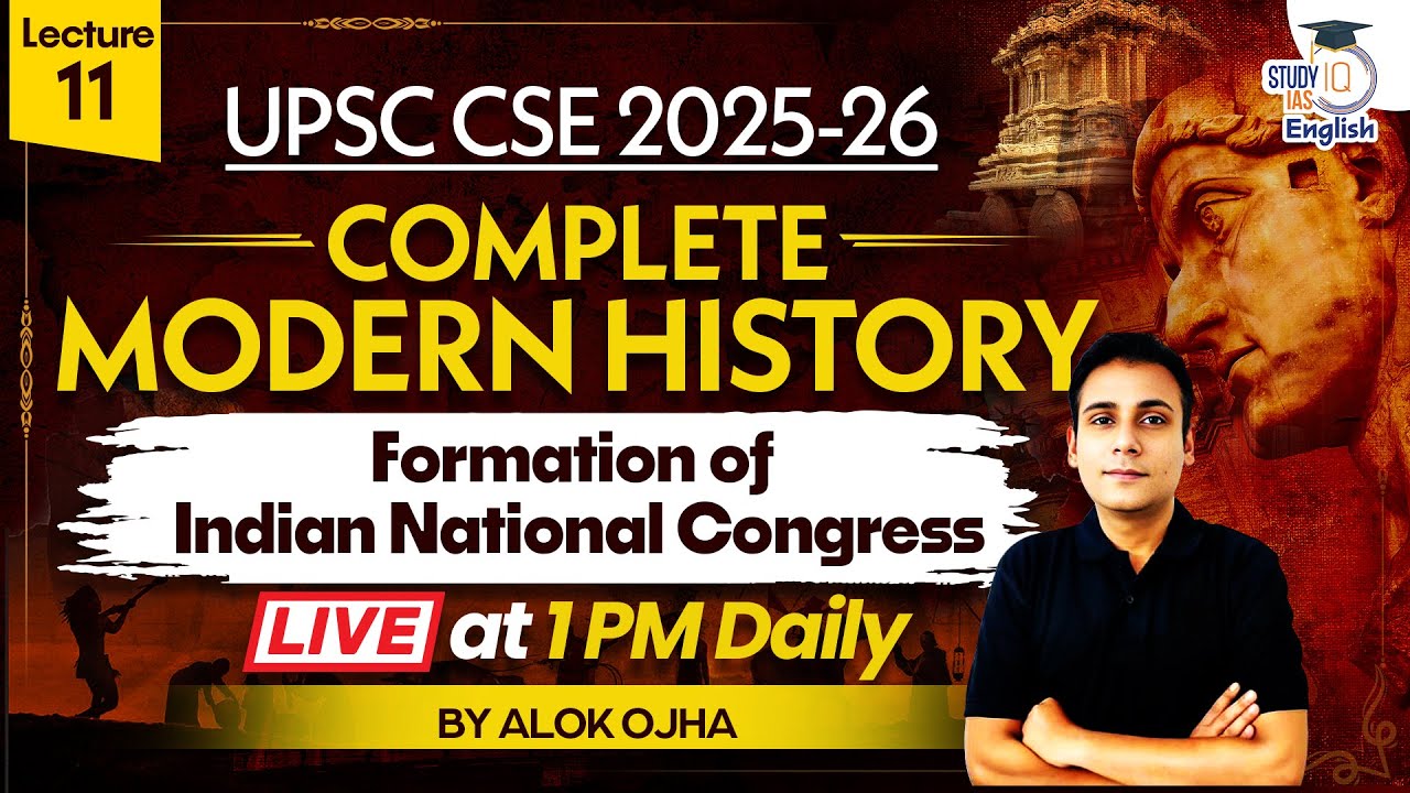 Complete Modern History | Formation of Indian National Congress | Lec 11 | History for UPSC CSE 2025