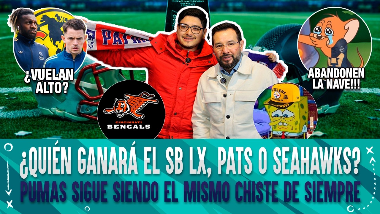 ¿Quién ganará el SB LX, Pats o Seahawks? / Pumas sigue siendo el mismo chiste de siempre