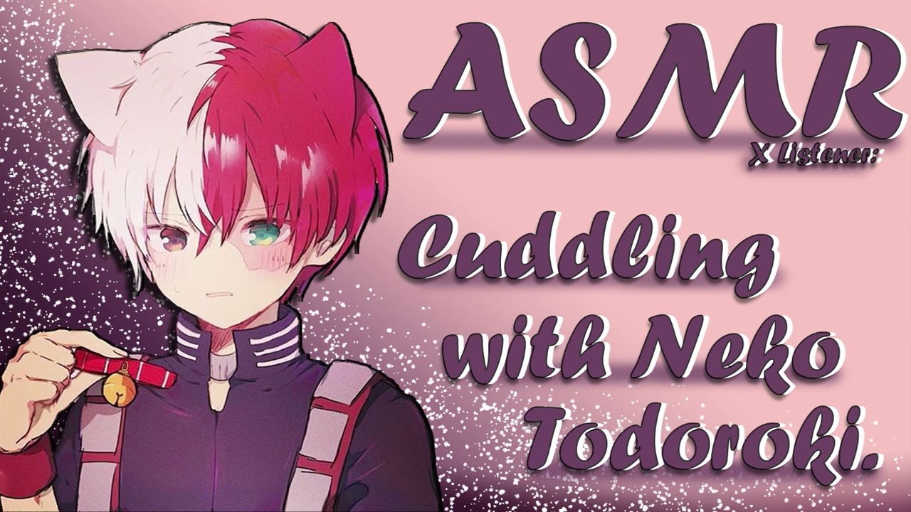 ASMR: Cuddling with Neko Todoroki.