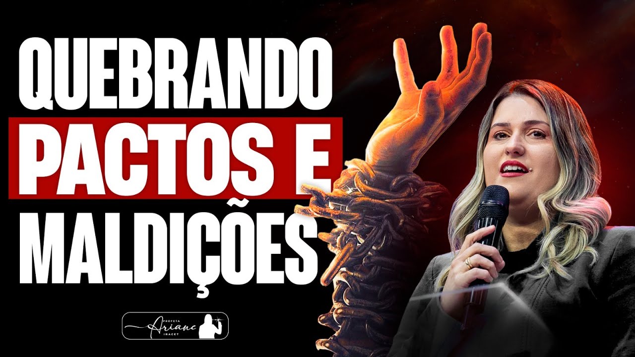 QUEBRANDO MALDIÇÕES E PACTOS  @arianeiracet​