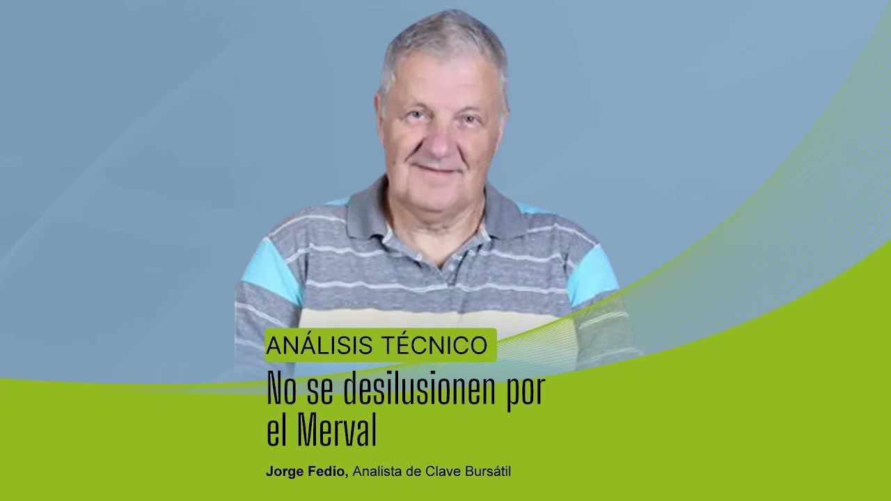 No se desilusionen por el Merval