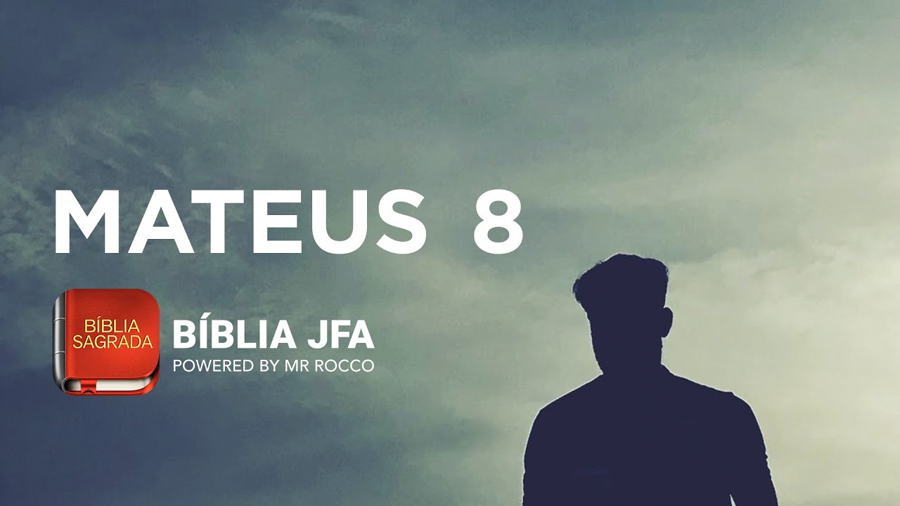 MATEUS 8 - B&iacute;blia JFA Offline