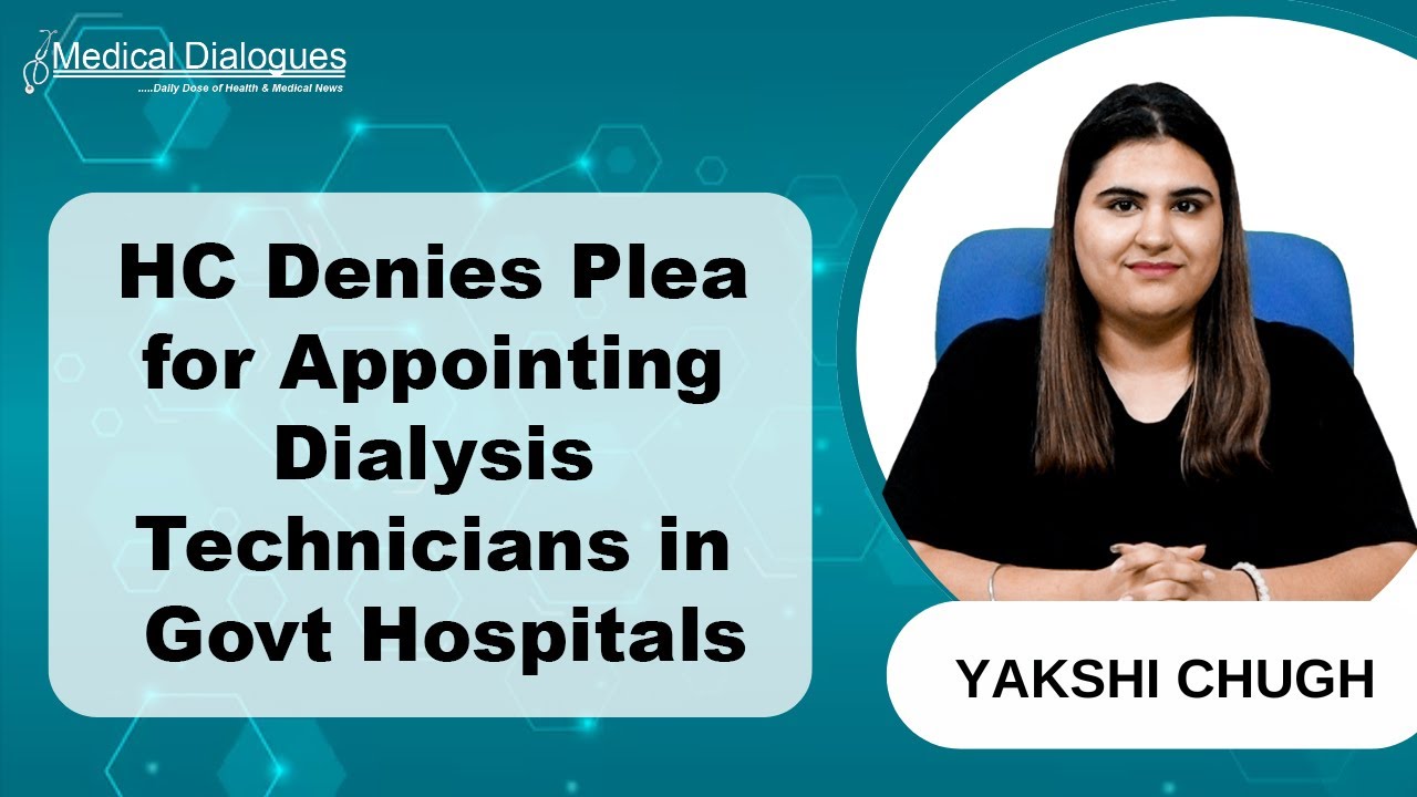 HC Rejects Petition for Appointment of Dialysis Technicians in Govt Hospitals