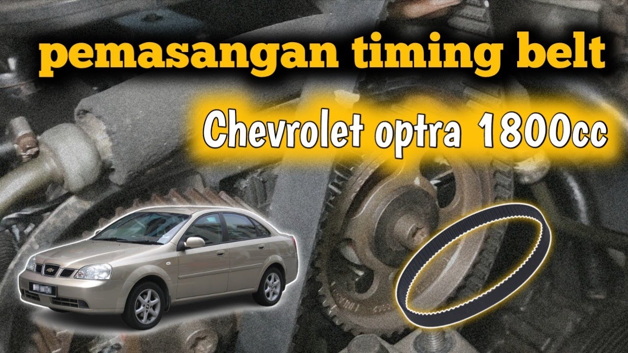 Cara memasang timing belt Chevrolet optra 1800cc