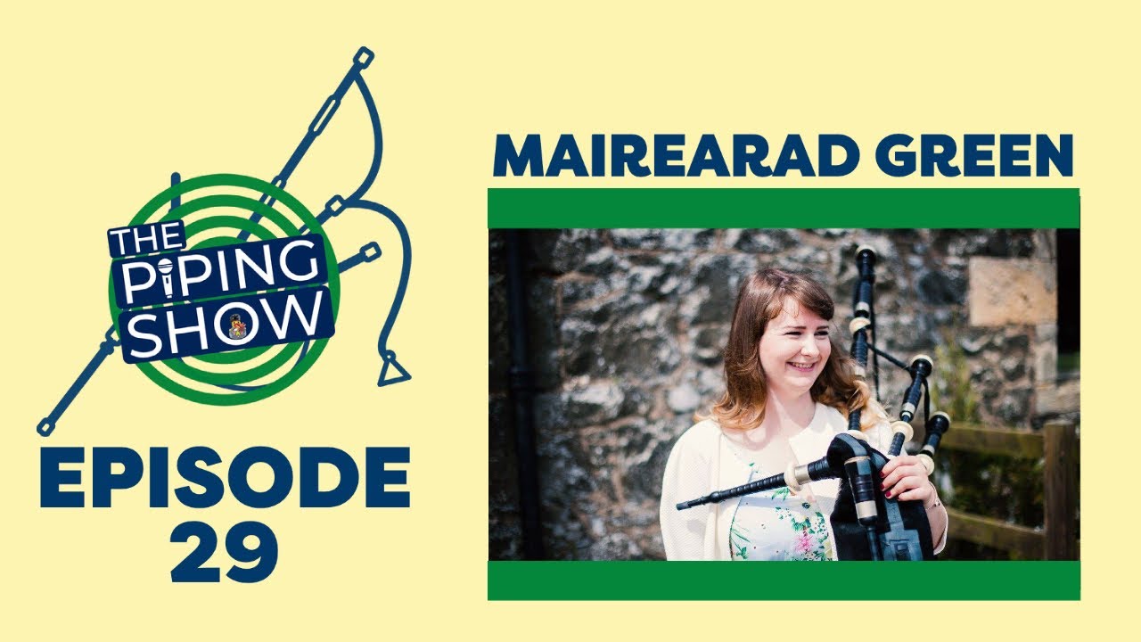 The Piping Show EP 29 - Mairearad Green