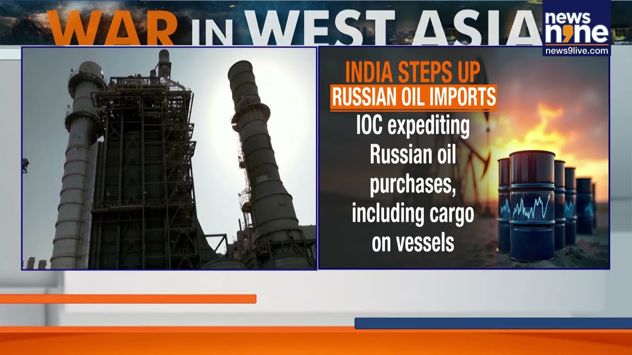 India Steps Up Russian Oil Imports As Iran War Threatens Global Supply | West Asia War | News9