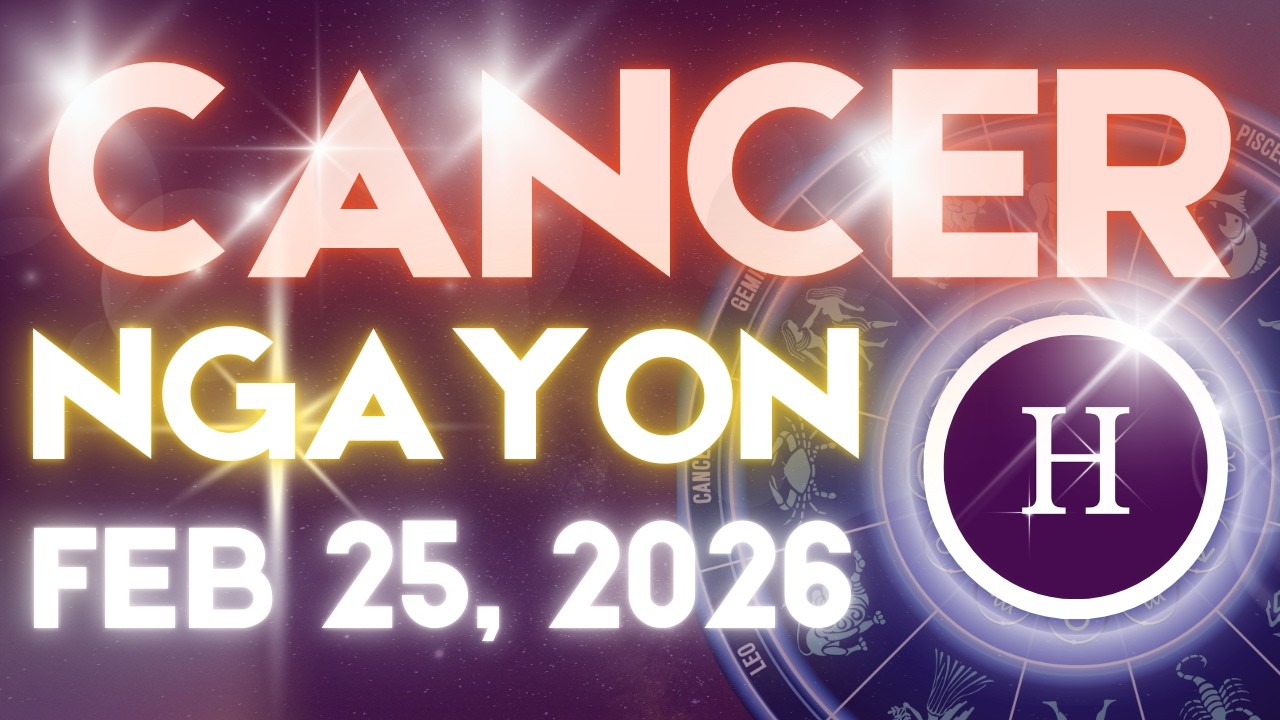 CANCER Horoscope Ngayong Araw FEBRUARY 25, 2026 Tagalog Horoscope Gabay Kapalaran