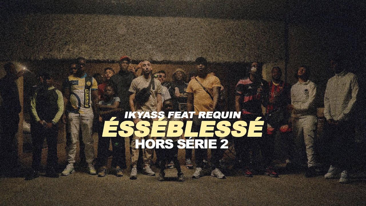 IKYASS - #ÉSSÉBLESSÉ (HORS SÉRIE 2) Feat REQUIN