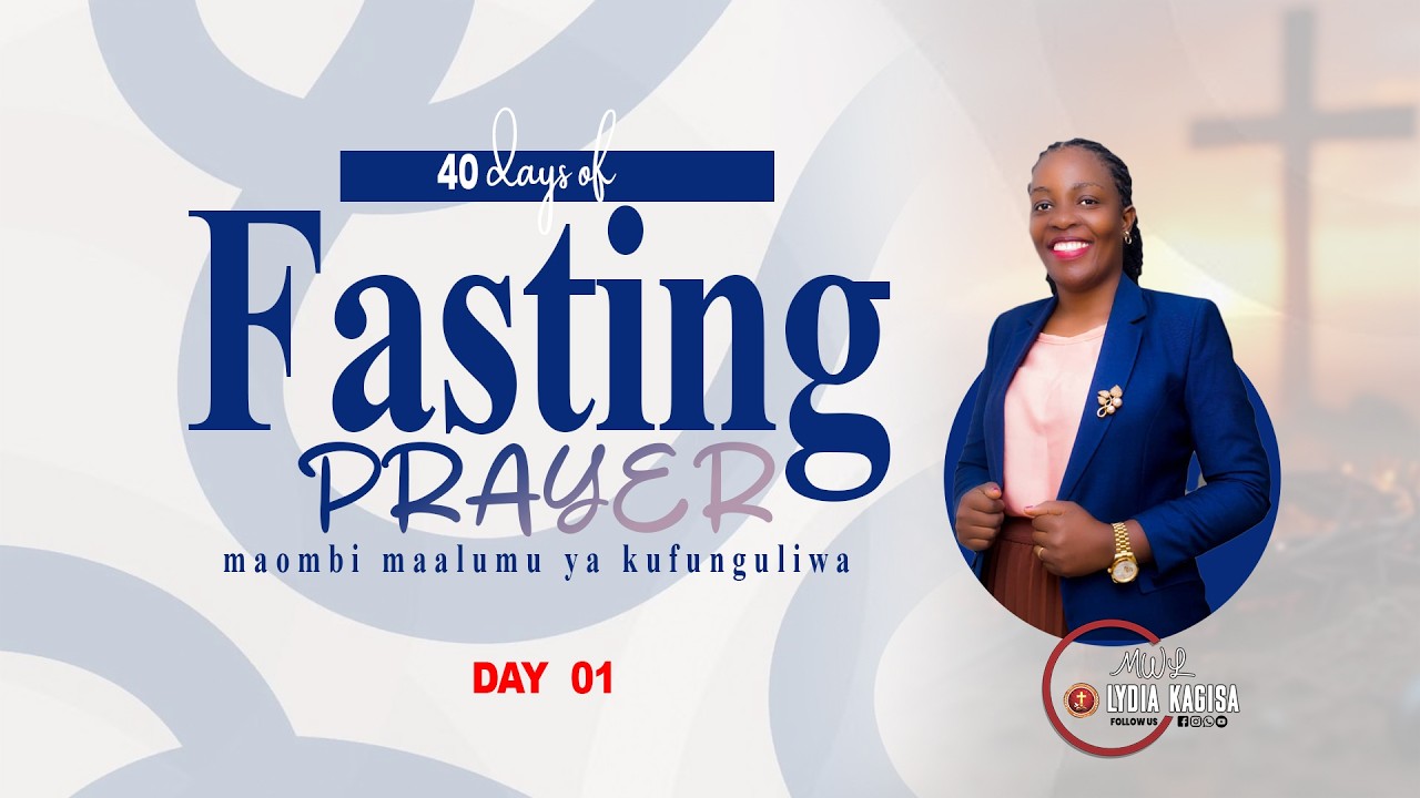 FASTING AND PRAYER IN 40 DAYS | DAY 01 | 18th - 02th -2026 | with LYDIA KAGISA