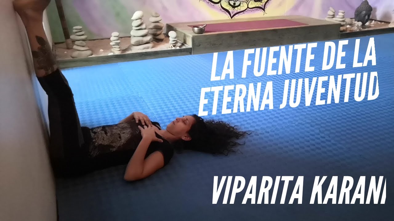 Viparita Karani La fuente de la eterna juventud.