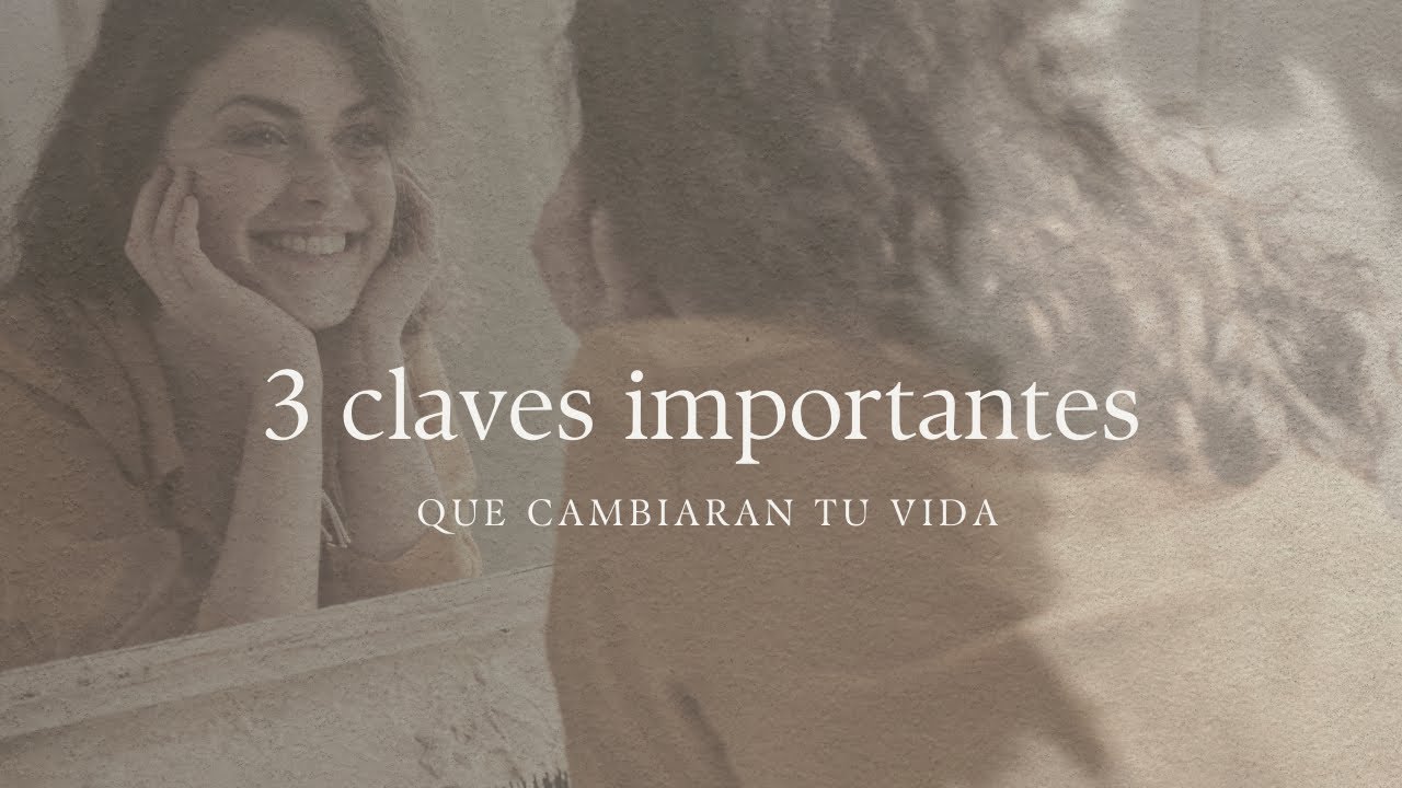 3 CLAVEs IMPORTANTES PARA CAMBIAR TU VIDA Y REALIDAD 🦋 