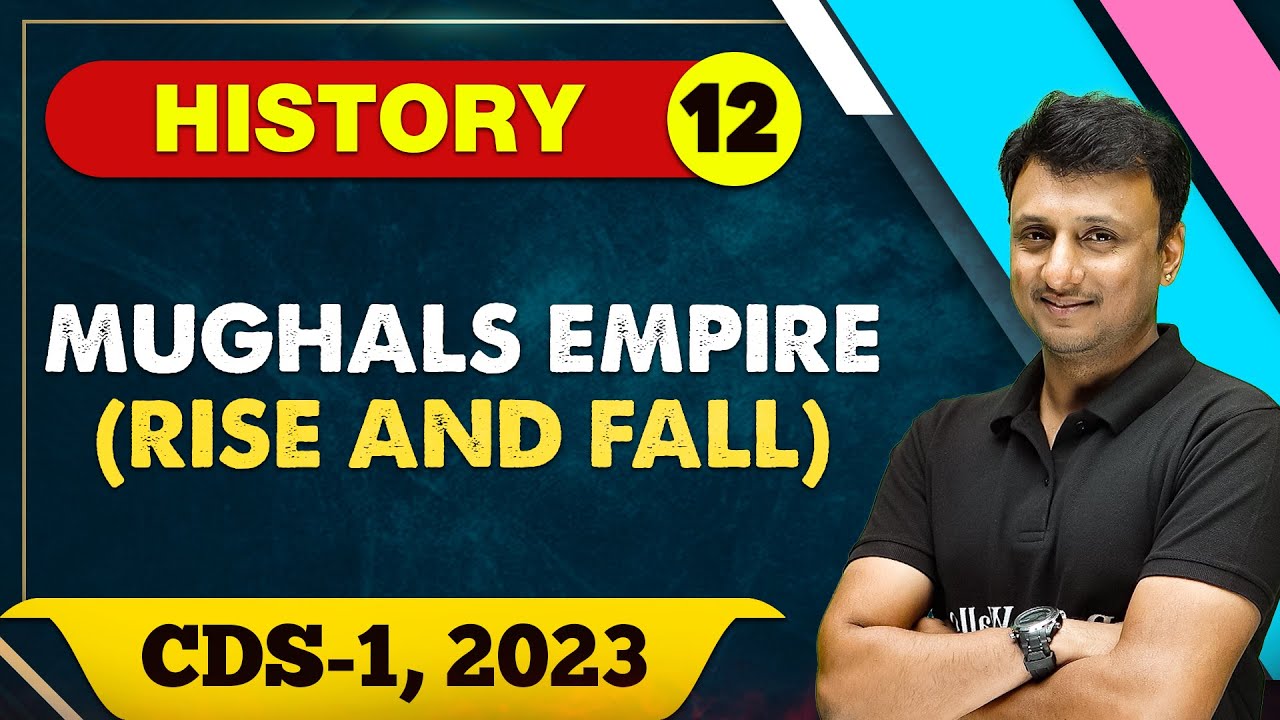 History 12 : Mughals Empire (Rise and Fall) || CDS -1 2023