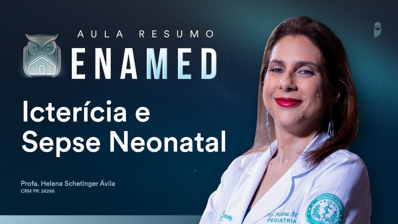 Aula Resumo ENAMED - Icterícia e Sepse Neonatal