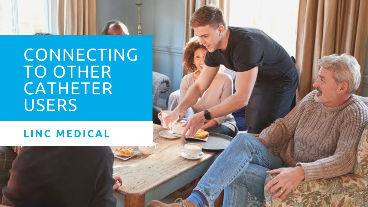 How To Connect With Other Catheter Users - LINC Medical Living with a Catheter