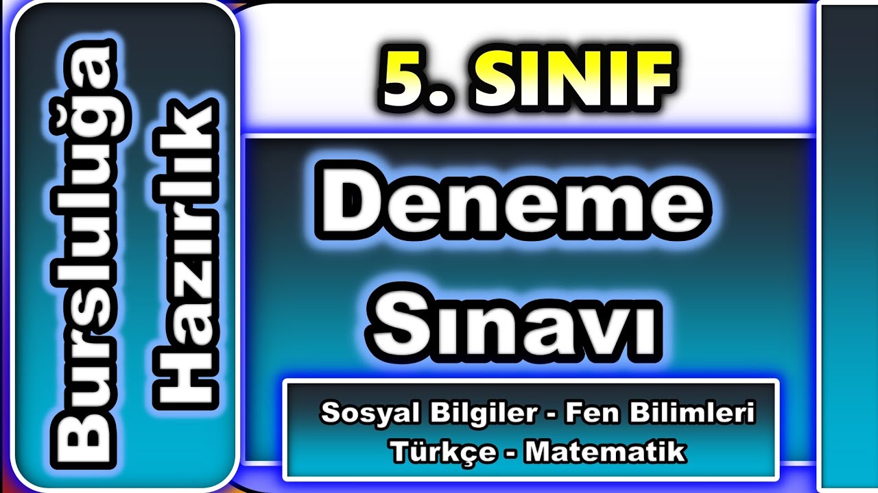 5. Sınıf : Bursluluğa Hazırlık - Deneme Sınavı