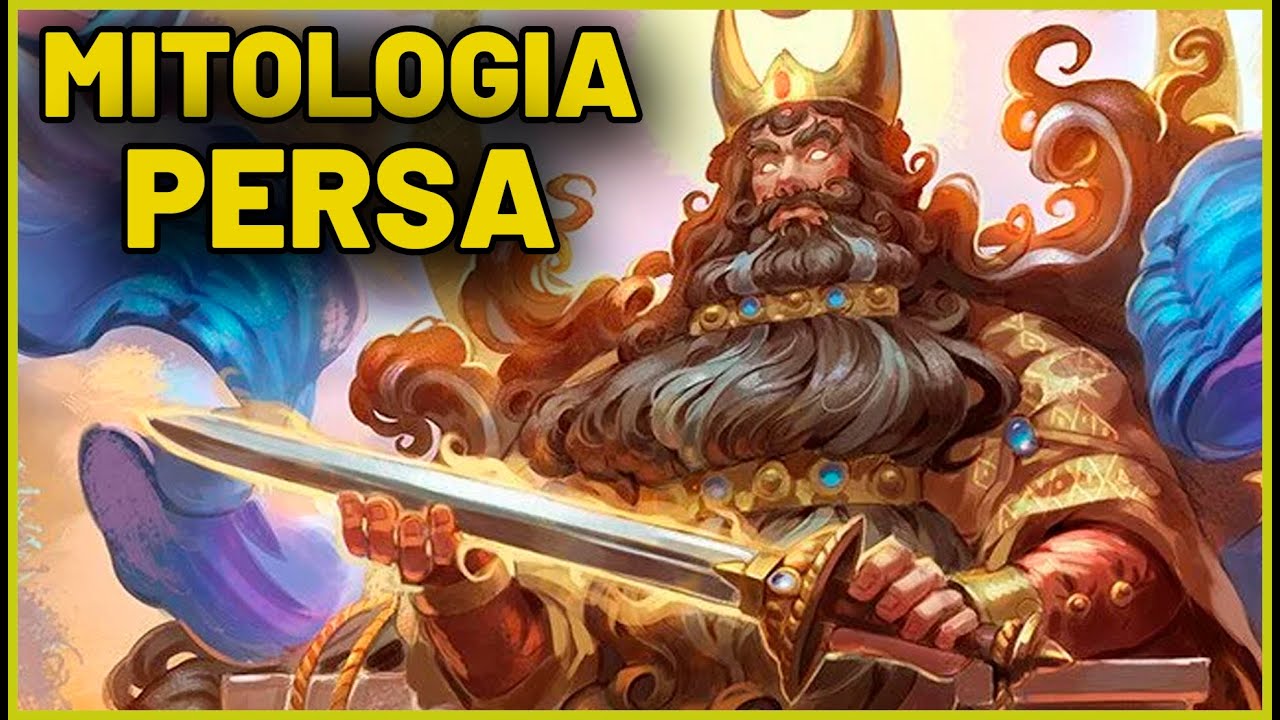 Mitologia Persa - Lendas, Deuses e Zoroatrismo