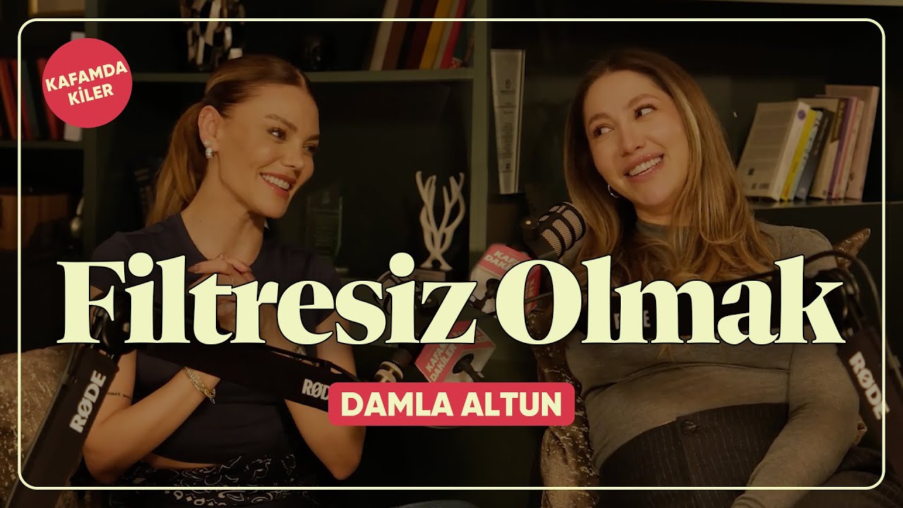 Kafamdakiler #13 | Damla Altun ile Filtresiz Olmak