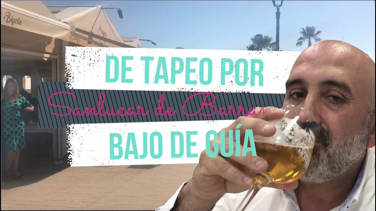 Un día de Tapas por Bajo de Guía en Sanlucar de Barrameda