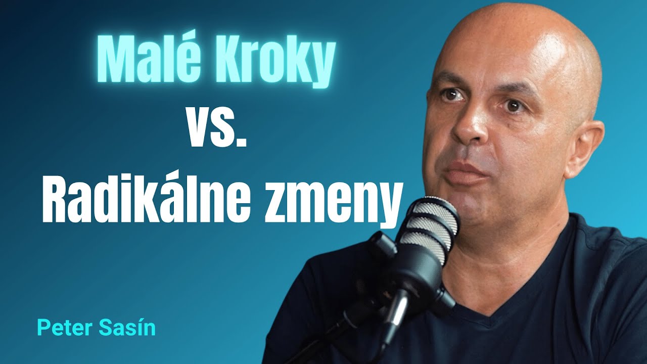 Malé Kroky vs. Radikálne zmeny