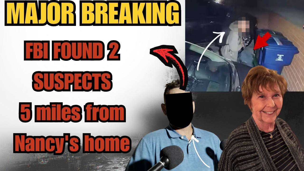 FBI FOUND 2 SUSPECTS - 5 miles from Nancy's home - Nancy Guthrie CASE l TRUE CRIME MAJOR BREAKING