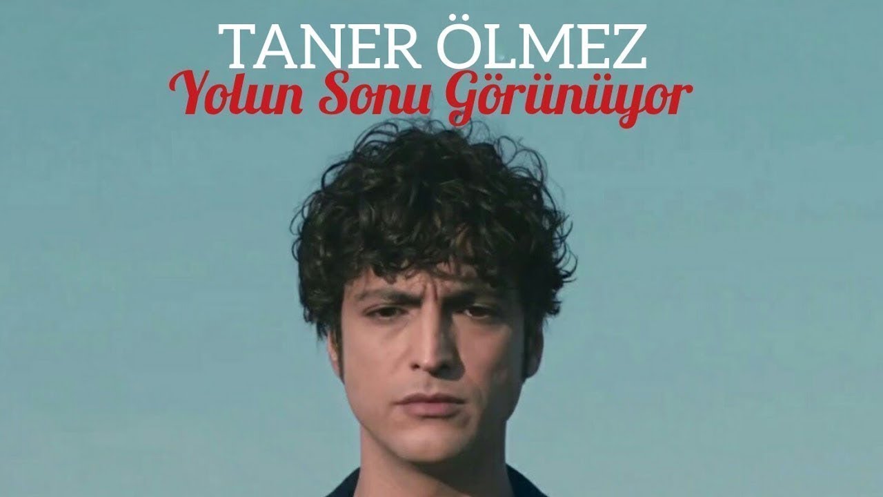 TANER &Ouml;LMEZ - YOLUN SONU G&Ouml;R&Uuml;N&Uuml;YOR