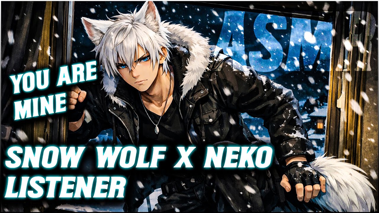 Forbidden Romance | Neko Listener X Snow Wolf Speaker~ [M4A]{ASMR ROLEPLAY}