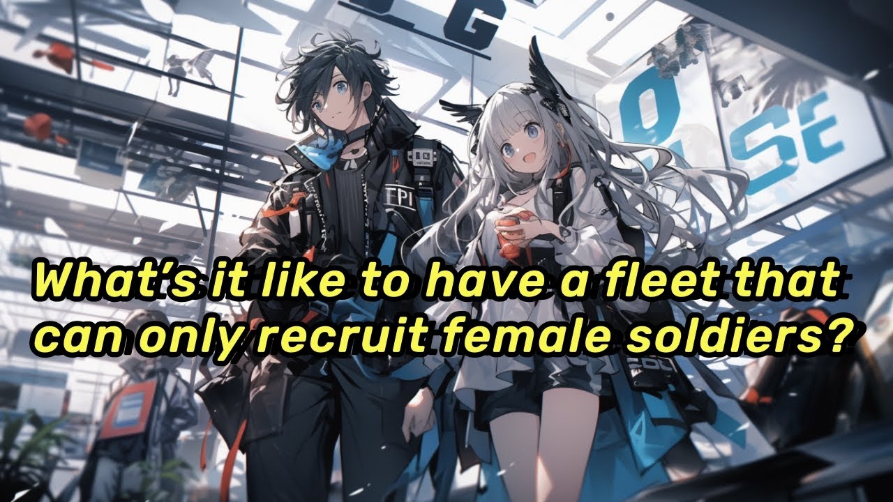 EP | 1 What’s it like to have a fleet that can only recruit female soldiers?