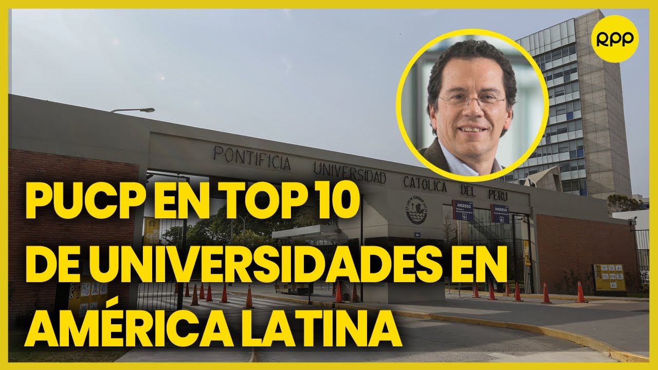 La Pontificia Universidad Católica del Perú está en las 10 mejores universidades de América Latina