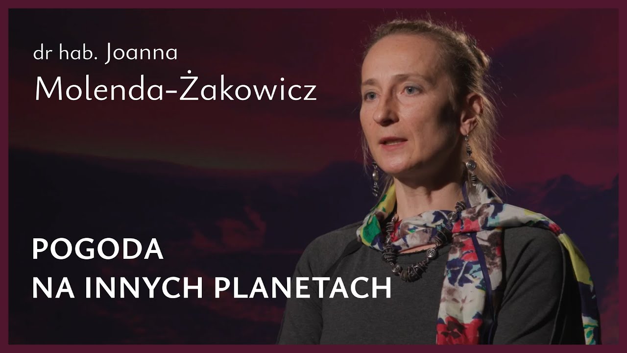 O pogodzie na różnych planetach - dr hab. Joanna Molenda-Żakowicz