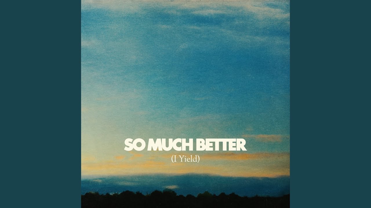 So Much Better (I Yield) (Live)