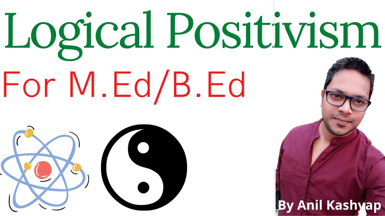 Logical Positivism for M.Ed/B.Ed |Philosophical Foundations of Education| By Anil Kashyap