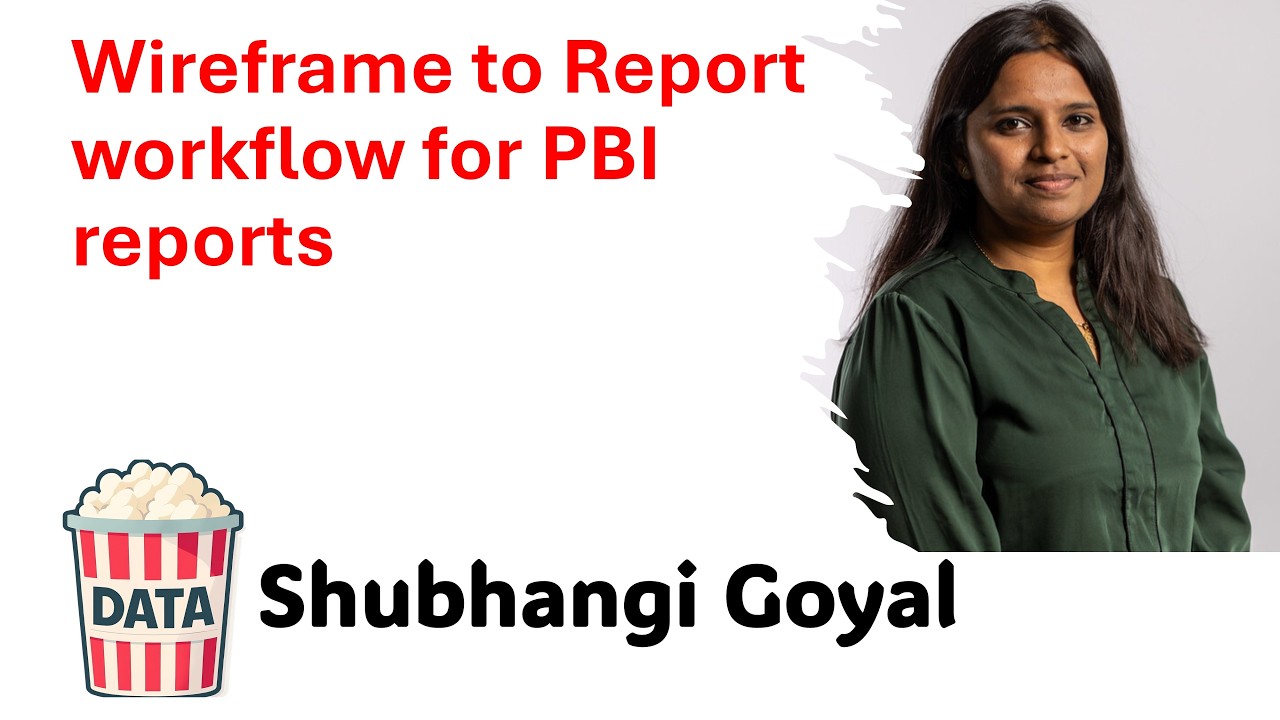 Shubhangi Goyal - Wireframe to Report workflow for PBI reports #DataPopkorn