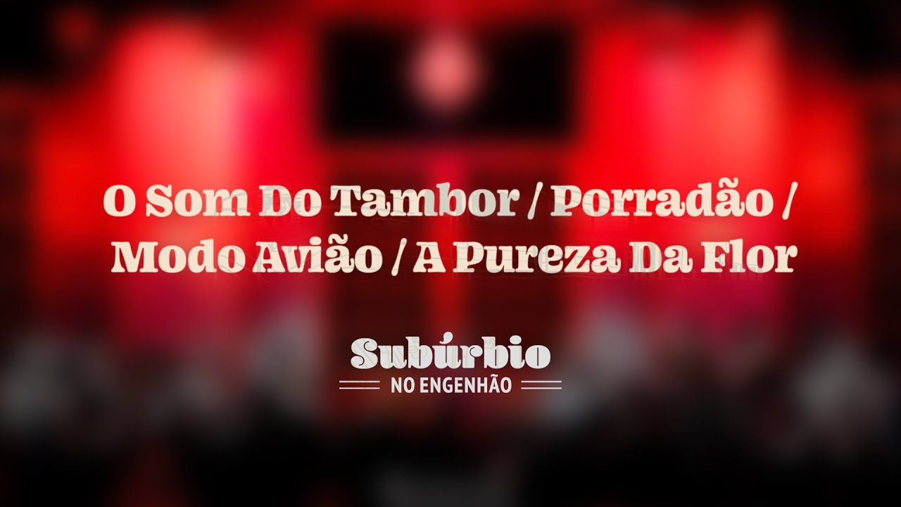 Tiee - O Som do Tambor / Porradão / Modo Avião / A Pureza Da Flor (Subúrbio No Engenhão Ao Vivo)