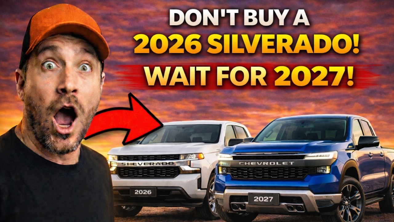 7 Reasons to Wait for the 2027 Chevrolet Silverado (Don’t Buy the 2026!)